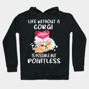 Life Without A Corgi Is Possible But Pointless (57) Hoodie